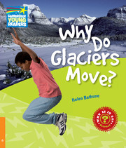 WHY 6 WHY DO GLASIERS MOVE?