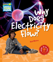 WHY 6 WHY DOES ELECTRICITY FLOW?