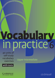 VOCABULARY IN PRACTICE 6 UP-INT