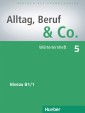 ALLTAG, BERUF & CO 5 B1/1 WORTERLERNHEF*