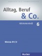 ALLTAG, BERUF & CO 6 B1/2 WORTERLERNHEF*
